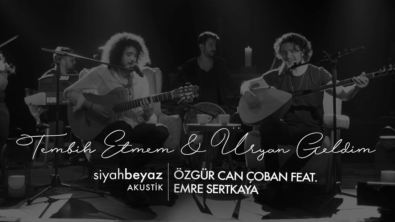 Özgür Can Çoban feat. Emre Sertkaya  - Tembih Etmem & Üryan Geldim (SiyahBeyaz Akustik)