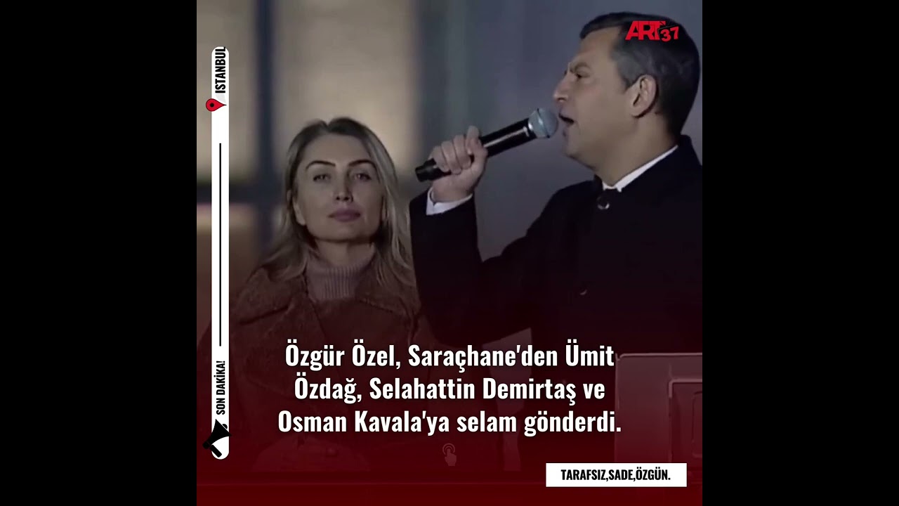 📌Özgür Özel, Saraçhane'den Ümit Özdağ, Selahattin Demirtaş ve Osman Kavala'ya selam gönderdi.