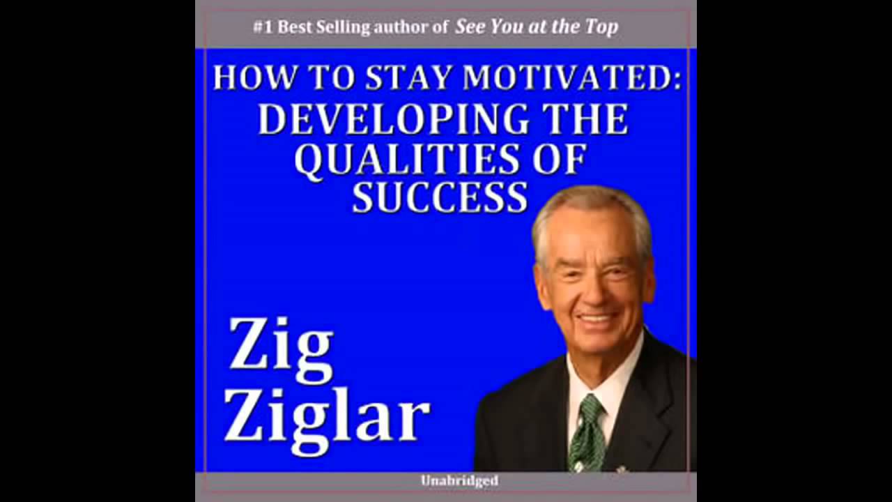 Zig Ziglar   How to Stay Motivated Developing the