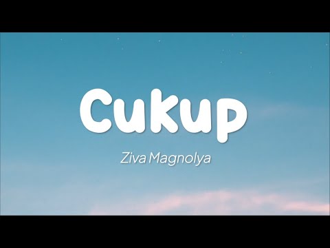Ziva Magnolya - Cukup (Lirik)