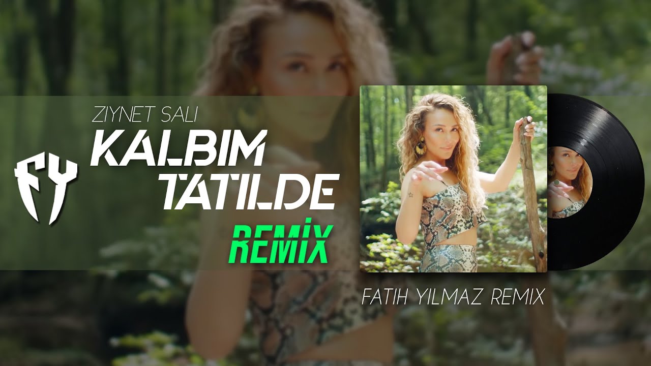 Ziynet Sali - Kalbim Tatilde ( Fatih Yılmaz Remix )