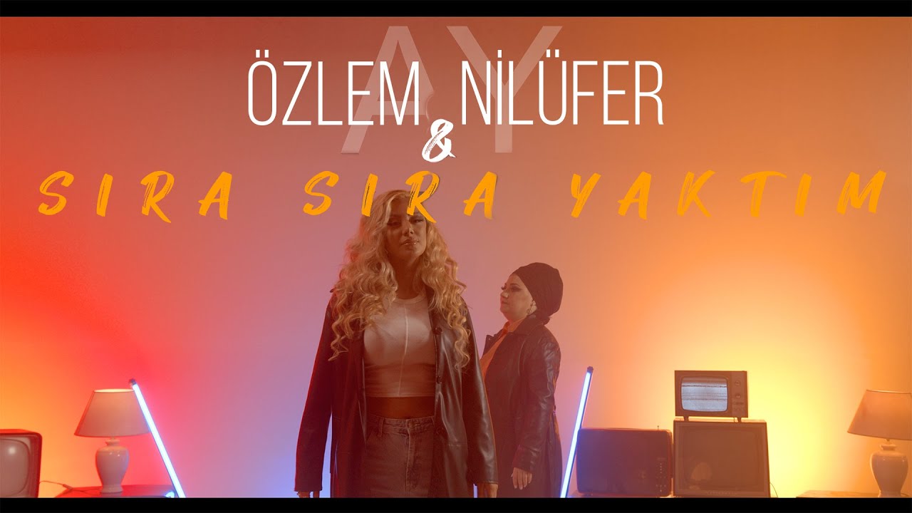 Özlem & Nilüfer Ay - Sıra Sıra Yaktım (official video)