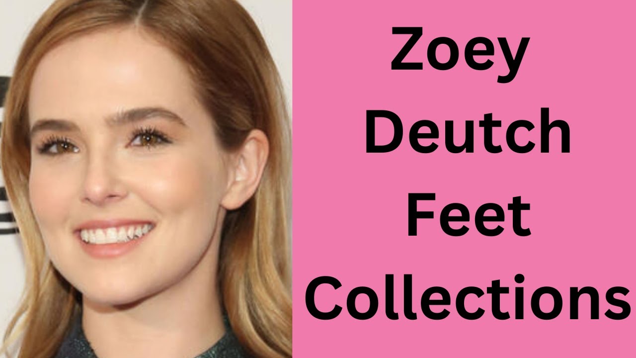 Zoey Deutch Feet Collections